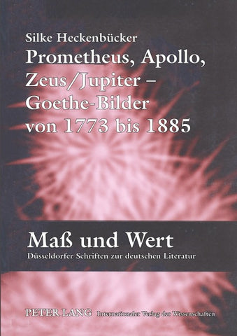 Prometheus, Apollo, Zeus/Jupiter – Goethe-Bilder von 1773 bis 1885