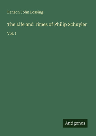 The Life and Times of Philip Schuyler