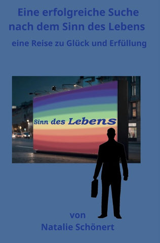 Eine erfolgreiche Suche nach dem Sinn des Lebens