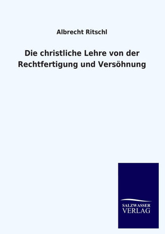 Die christliche Lehre von der Rechtfertigung und Versöhnung