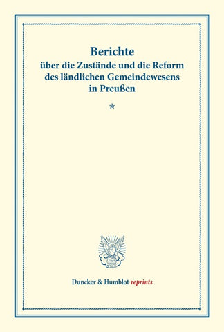 Berichte über die Zustände und die Reform des ländlichen Gemeindewesens in Preußen.