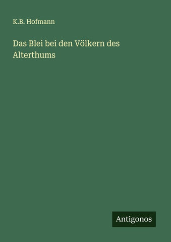Das Blei bei den Völkern des Alterthums