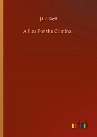 A Plea For the Criminal