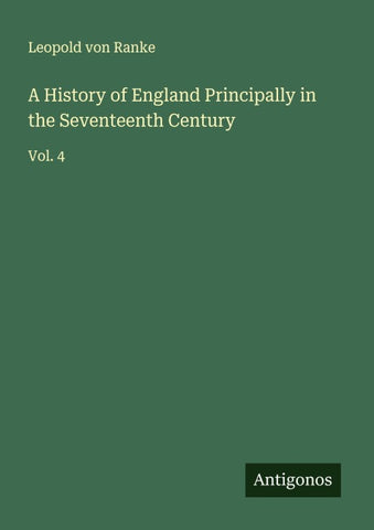 A History of England Principally in the Seventeenth Century