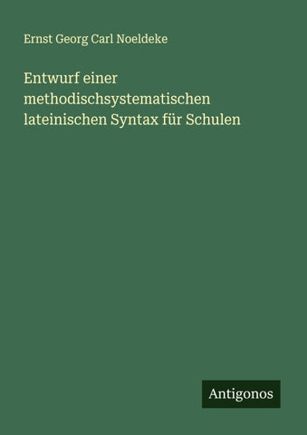 Entwurf einer methodischsystematischen lateinischen Syntax für Schulen