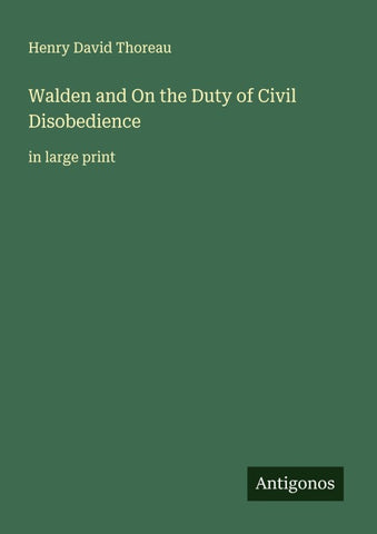 Walden and On the Duty of Civil Disobedience