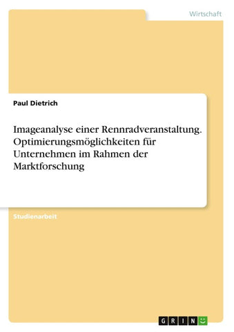 Imageanalyse einer Rennradveranstaltung. Optimierungsmöglichkeiten für Unternehmen im Rahmen der Marktforschung