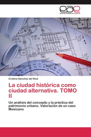 La ciudad histórica como ciudad alternativa. TOMO II