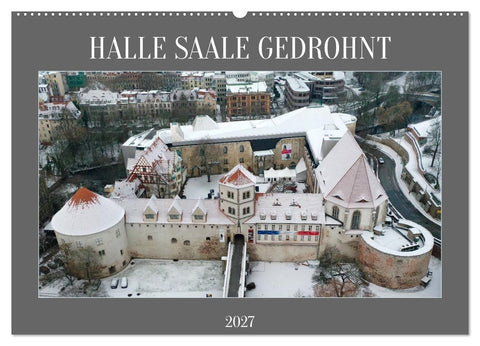 HALLE SAALE GEDROHNT 2027 (Wandkalender 2027 DIN A2 quer), CALVENDO Monatskalender