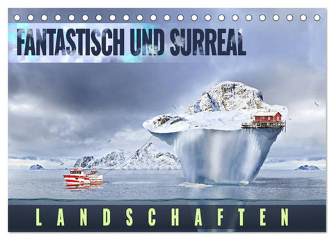 Fantastisch und surreal - Landschaften (Tischkalender 2027 DIN A5 quer), CALVENDO Monatskalender