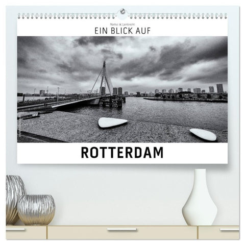 Ein Blick auf Rotterdam (hochwertiger Premium Wandkalender 2027 DIN A2 quer), Kunstdruck in Hochglanz
