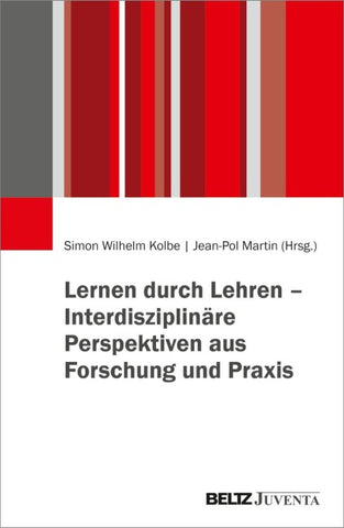 Lernen durch Lehren – Interdisziplinäre Perspektiven aus Forschung und Praxis