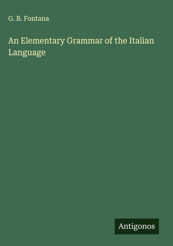 An Elementary Grammar of the Italian Language