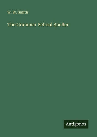 The Grammar School Speller