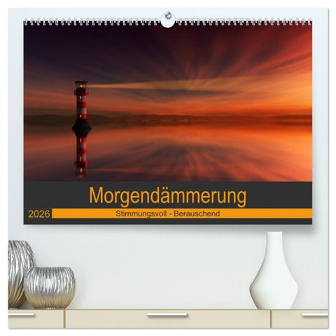 Morgendämmerung (hochwertiger Premium Wandkalender 2026 DIN A2 quer), Kunstdruck in Hochglanz