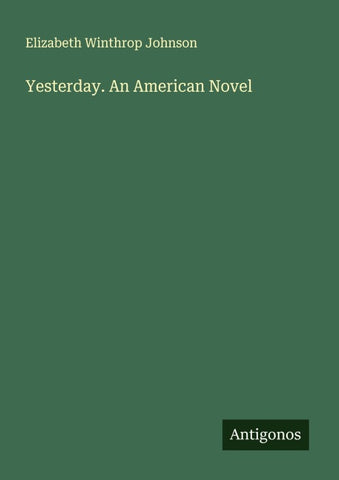 Yesterday. An American Novel