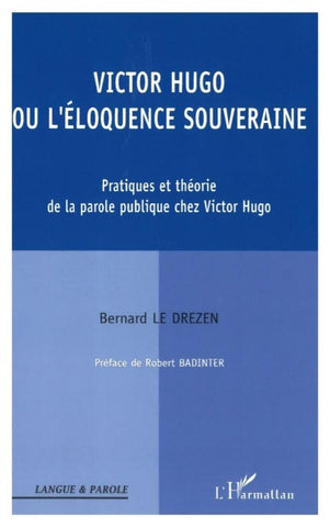 Victor Hugo ou l'éloquence souveraine