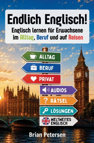 Endlich Englisch! - Englisch lernen für Erwachsene im Alltag, Beruf und auf Reisen