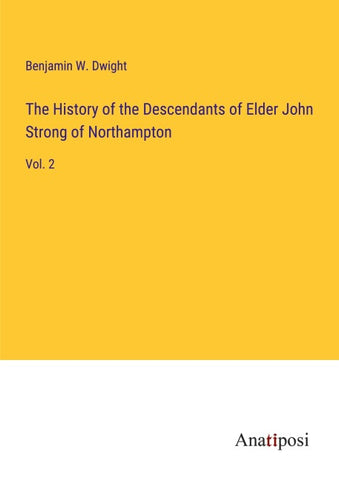 The History of the Descendants of Elder John Strong of Northampton