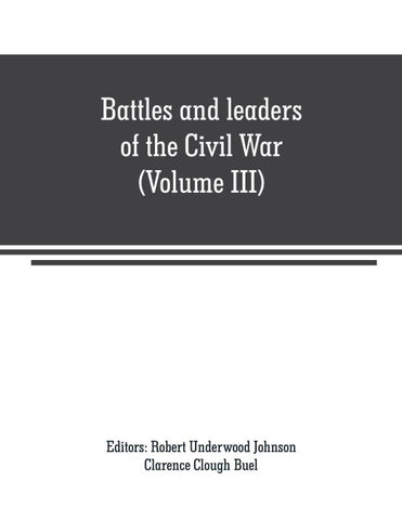 Battles and leaders of the Civil War (Volume III)