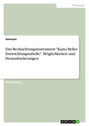 Das Beobachtungsinstrument "Kuno Beller Entwicklungstabelle". Möglichkeiten und Herausforderungen