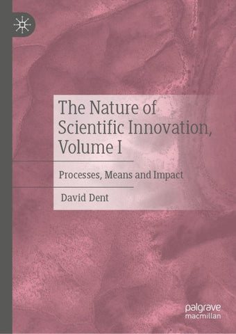 The Nature of Scientific Innovation, Volume I