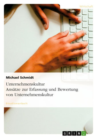 Unternehmenskultur. Ansätze zur Erfassung und Bewertung für Unternehmen