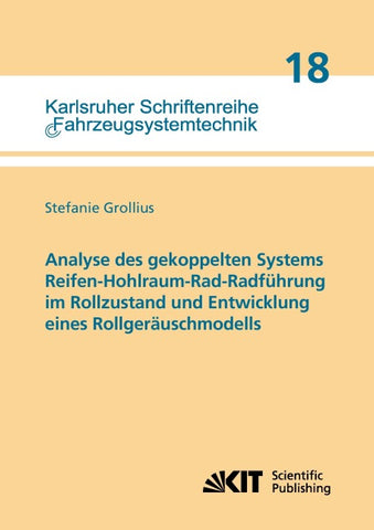 Analyse des gekoppelten Systems Reifen-Hohlraum-Rad-Radführung im Rollzustand und Entwicklung eines Rollgeräuschmodells