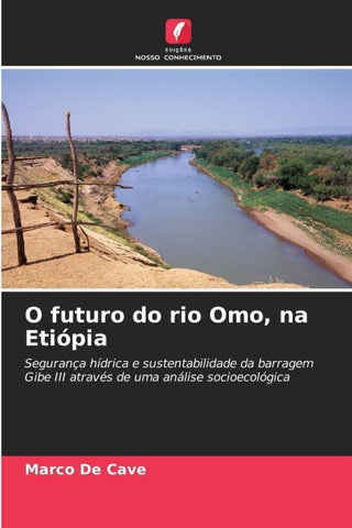 O futuro do rio Omo, na Etiópia