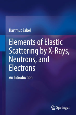 Elements of Elastic Scattering by X-Rays, Neutrons, and Electrons