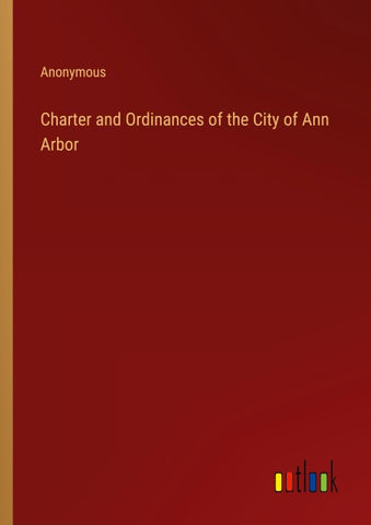 Charter and Ordinances of the City of Ann Arbor