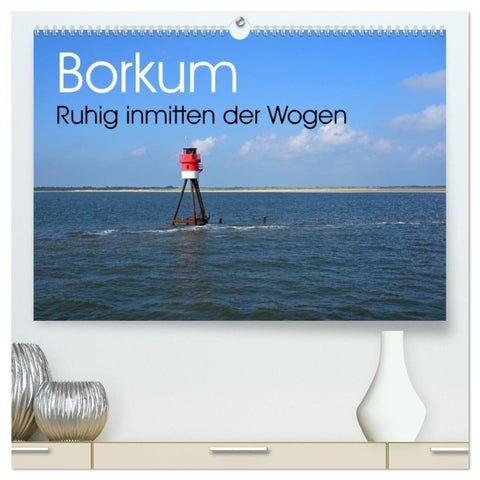 Borkum - Ruhig inmitten der Wogen (hochwertiger Premium Wandkalender 2026 DIN A2 quer), Kunstdruck in Hochglanz