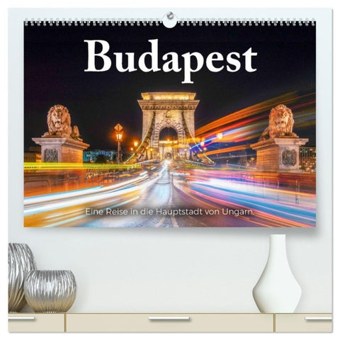 Budapest - Eine Reise in die Hauptstadt von Ungarn. (hochwertiger Premium Wandkalender 2027 DIN A2 quer), Kunstdruck in Hochglanz