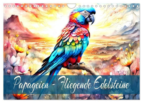 Papageien - Fliegende Edelsteine (Wandkalender 2027 DIN A4 quer), CALVENDO Monatskalender
