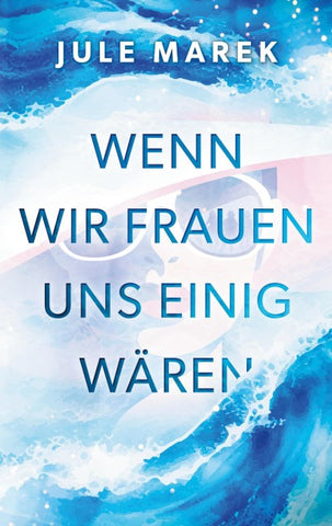 Wenn wir Frauen uns einig wären