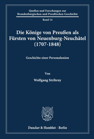 Die Könige von Preußen als Fürsten von Neuenburg-Neuchâtel (1707-1848).