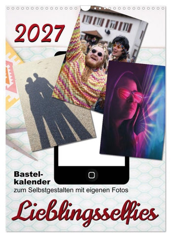 Lieblingsselfies (Wandkalender 2027 DIN A3 hoch), CALVENDO Monatskalender