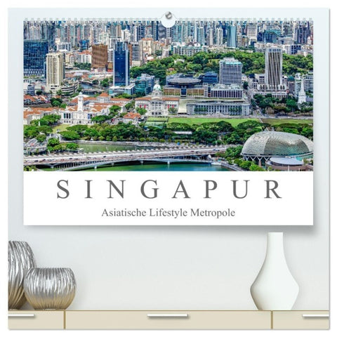 Singapur - Asiatische Lifestyle Metropole (hochwertiger Premium Wandkalender 2027 DIN A2 quer), Kunstdruck in Hochglanz