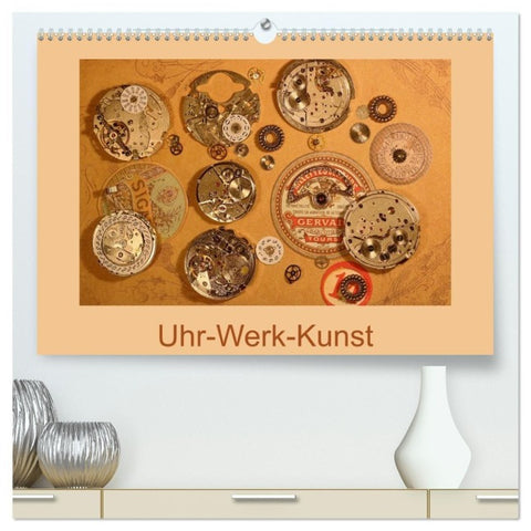 Uhr-Werk-Kunst (hochwertiger Premium Wandkalender 2027 DIN A2 quer), Kunstdruck in Hochglanz