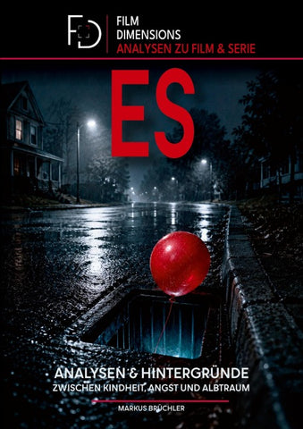 Zwischen Kindheit, Angst und Albtraum: Eine Analyse zu Stephen Kings ES (Ein Film Dimensions Buch)