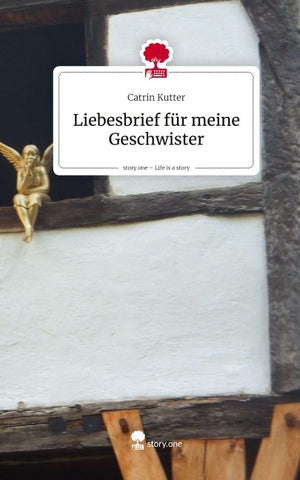 Liebesbrief für meine Geschwister. Life is a Story - story.one
