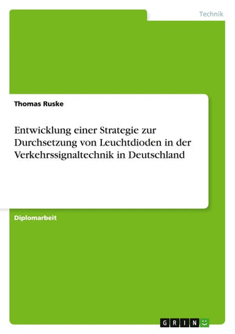 Entwicklung einer Strategie zur Durchsetzung von Leuchtdioden in der Verkehrssignaltechnik in Deutschland