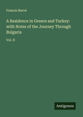 A Residence in Greece and Turkey: with Notes of the Journey Through Bulgaria