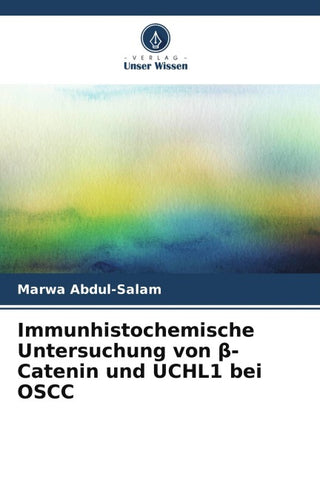 Immunhistochemische Untersuchung von ¿-Catenin und UCHL1 bei OSCC