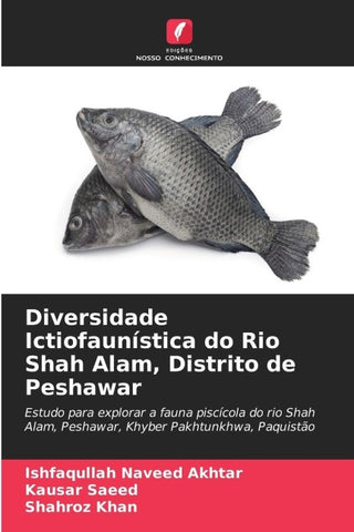 Diversidade Ictiofaunística do Rio Shah Alam, Distrito de Peshawar