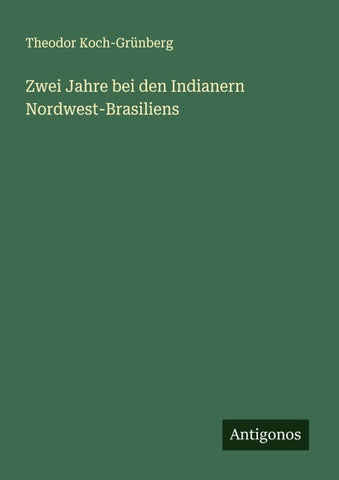 Zwei Jahre bei den Indianern Nordwest-Brasiliens