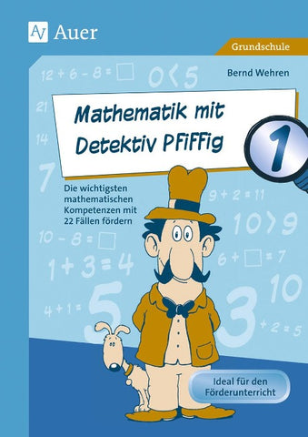 Mathematik mit Detektiv Pfiffig Klasse 1