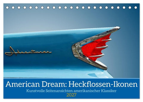 American Dream: Heckflossen-Ikonen (Tischkalender 2027 DIN A5 quer), CALVENDO Monatskalender