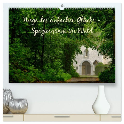 Wege des einfachen Glücks - Spaziergänge im Wald (hochwertiger Premium Wandkalender 2027 DIN A2 quer), Kunstdruck in Hochglanz