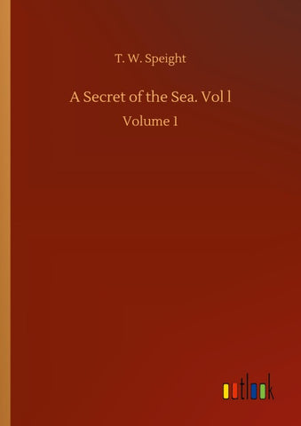 A Secret of the Sea. Vol l